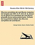 Uvres Completes de Lord Byron, Traduites de L'Anglais Par MM. A.-P. Et E.-D. S. (Essai Sur Le Genie Et Le Caractere de Lord Byron; Precede D'Une Notic