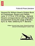General Sir William Howe's Orderly Book at Charlestown, Boston and Halifax, June 17 1775 to 1776 26 May, General Howe's Correspondence with the Englis