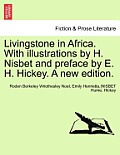 Livingstone in Africa. with Illustrations by H. Nisbet and Preface by E. H. Hickey. a New Edition.