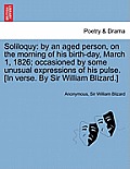 Soliloquy: By an Aged Person, on the Morning of His Birth-Day, March 1, 1826; Occasioned by Some Unusual Expressions of His Pulse