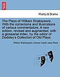 The Plays of William Shakspeare. With the corrections and illustrations of various commentators. A new edition, revised and augmented, with a glossari