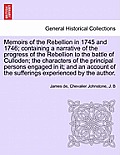 Memoirs of the Rebellion in 1745 and 1746; containing a narrative of the progress of the Rebellion to the battle of Culloden characters of the princip