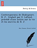 Contemporains de Shakspeare. B. J., traduit par E. Lafond, précédé d'une notice sur la vie et les oeuvres de B. J.