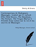 Contemporians de Shakspeare. Massinger, traduit par E. Lafond. [The Fatal Dowry, The Bondman, The Picture, The Virgin-Martyr.] PrécédeL