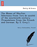 The Muses of Mayfair. Selections from Vers de Socie Te of the Nineteenth Century. (Translations from the French and German. by E. Grey.).