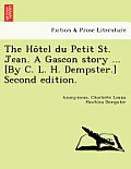 The Ho Tel Du Petit St. Jean. a Gascon Story ... [By C. L. H. Dempster.] Second Edition.