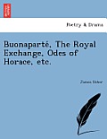 Buonaparté, the Royal Exchange, Odes of Horace, Etc.