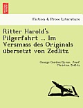 Ritter Harold's Pilgerfahrt ... Im Versmass Des Originals U Bersetzt Von Zedlitz.