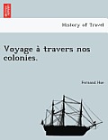 Voyage a Travers Nos Colonies.