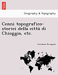 Cenni topografico-storici della città di Chioggia, etc.