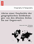 Abriss Einer Geschichte Der Geographischen Entdeckun Gen Von Den Ältesten Zeiten Bis Zur Gegenwart.
