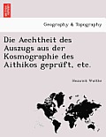 Die Aechtheit Des Auszugs Aus Der Kosmographie Des Aithikos Gepru FT, Etc.