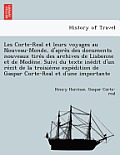Les Corte-Real et leurs voyages au Nouveau-Monde, d'après des documents nouveaux tirés des archives de Lisbonne et de Modène. Suivi