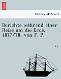 Berichte Wa Hrend Einer Reise Um Die Erde, 1877/78, Von F. P.