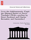 Livre des établissements. (Copié par Édouard Ducéré et Pierre Yturbide.) [With a preface by Henri Poydenot and Charles B