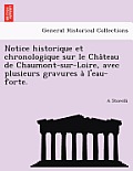 Notice Historique Et Chronologique Sur Le Château de Chaumont-Sur-Loire, Avec Plusieurs Gravures À l'Eau-Forte.