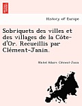 Sobriquets des villes et des villages de la Côte-d'Or. Recueillis par Clément-Janin.