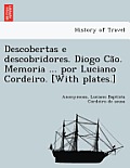 Descobertas E Descobridores. Diogo CA O. Memoria ... Por Luciano Cordeiro. [With Plates.]
