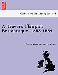 A Travers L'Empire Britannique. 1883-1884.