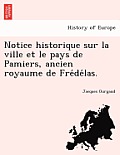 Notice Historique Sur La Ville Et Le Pays de Pamiers, Ancien Royaume de Frédélas.