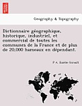 Dictionnaire géographique, historique, industriel, et commercial de toutes les communes de la France et de plus de 20,000 hameaux en dépen