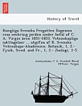 Kongliga Svenska Fregatten Eugenies Resa Omkring Jorden Under Befal AF C. A. Virgin a Ren 1851-1853. Vetenskapliga Iakttagelser ... Utgifna AF K. Sven