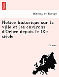 Notice Historique Sur La Ville Et Les Environs D'Orbec Depuis Le Ixe Sie Cle
