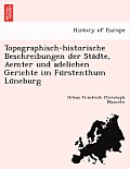 Topographisch-historische Beschreibungen der Städte, Aemter und adelichen Gerichte im Fürstenthum Lüneburg