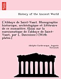 L'Abbaye de Saint-Vaast. Monographie historique, archéologique et littéraire de ce monastère. (Essai sur la numismatique de l'abbaye