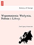 Wspomnienia Wo Ynia, Polesia I Litwy.