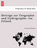 Beitra GE Zur Orographie Und Hydrographie Von Estland.