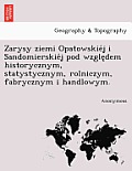 Zarysy Ziemi Opatowskie J I Sandomierskie J Pod Wzgle Dem Historycznym, Statystycznym, Rolniczym, Fabrycznym I Handlowym.