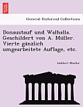 Donaustauf Und Walhalla. Geschildert Von A. Müller. Vierte Gänzlich Umgearbeitete Auflage, Etc.