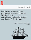 Die Haller Mauern. Eine Topographisch-Touristische Studie ... Mit Naturhistorischen Beiträgen Von Prof. P. G. Strobl.