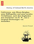 Californien, Sein Minen-Bergbau, Seine Hu Lfsquellen Und Seine Socialen Verha Ltnisse, Nach Dem Englischen Frei Bearbeitet Von H. W., Mit 2 Original-Z