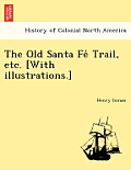 The Old Santa Fé Trail, etc. [With illustrations.]