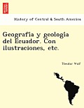 Geografía y geología del Ecuador. Con ilustraciones, etc.