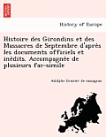 Histoire des Girondins et des Massacres de Septembre d'après les documents officiels et inédits. Accompagnée de plusieurs fac-simile