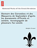 Histoire des Girondins et des Massacres de Septembre d'après les documents officiels et inédits. Accompagnée de plusieurs fac-simile