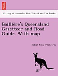 Baillie Re's Queensland Gazetteer and Road Guide. with Map