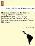 Memoria descriptiva del Rio San Juan y obras de defensa progectadas por C. O. Trabajo publicado en los Anales de la Sociedad Científica Argentin