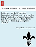 Lettres ... Sur La Re Volution Franc Aise, Publie Es Pour La Premie Re Fois Et Pre Ce de Es D'Une Introduction Par J. Carnandet. (Le Pe Re Barbe; E Pi