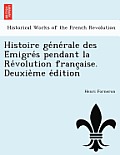 Histoire générale des Émigrés pendant la Révolution française. Deuxième édition