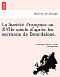 La Société française au XVIIe siècle d'après les sermons de Bourdaloue.