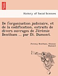 De l'organisation judiciaire, et de la codification, extraits de divers ouvrages de Jérémie Bentham ... par Ét. Dumont.