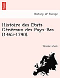 Histoire Des E Tats GE Ne Raux Des Pays-Bas (1465-1790).