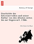 Geschichte des Schweizervolkes und seiner Kultur von den ältesten zeiten bis zur Gegenwart. 3 Bde.