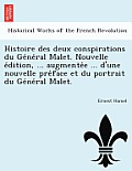 Histoire Des Deux Conspirations Du GE Ne Ral Malet. Nouvelle E Dition, ... Augmente E ... D'Une Nouvelle Pre Face Et Du Portrait Du GE Ne Ral Malet.