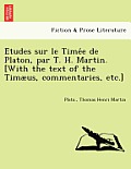 Études sur le Timée de Platon, par T. H. Martin. [With the text of the Tim?us, commentaries, etc.]