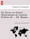 Un Hiver En Orient ... Illustrations de L'Auteur. Pre Face de ... Ed. Bousse.